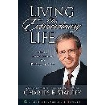Living the Extraordinary Life: 9 Principles to Discover It by Charles F. Stanley 